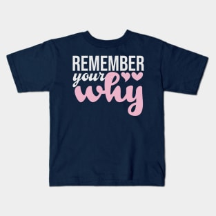 Remember Your Why Pink Funny Saying Kids T-Shirt